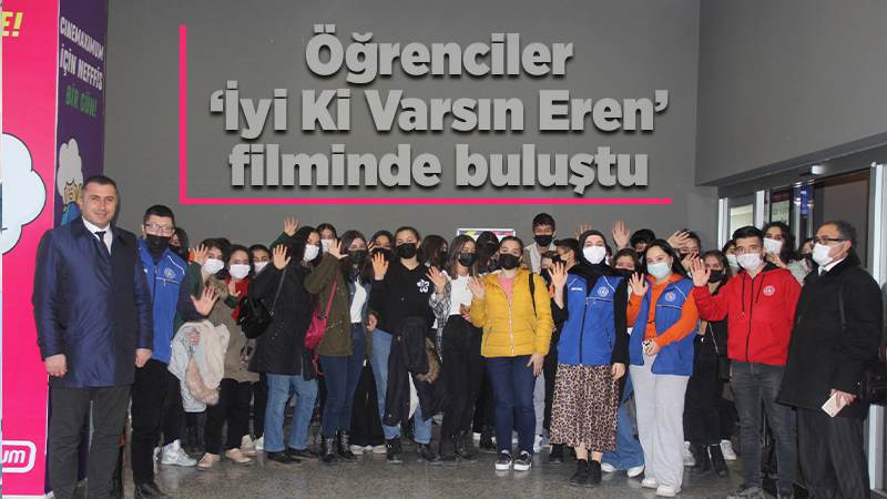 Öğrenciler, ‘İyi Ki Varsın Eren’ filminde buluştu 