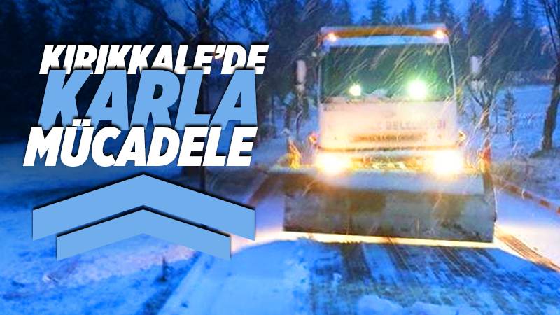 Kırıkkale’de karla mücadele