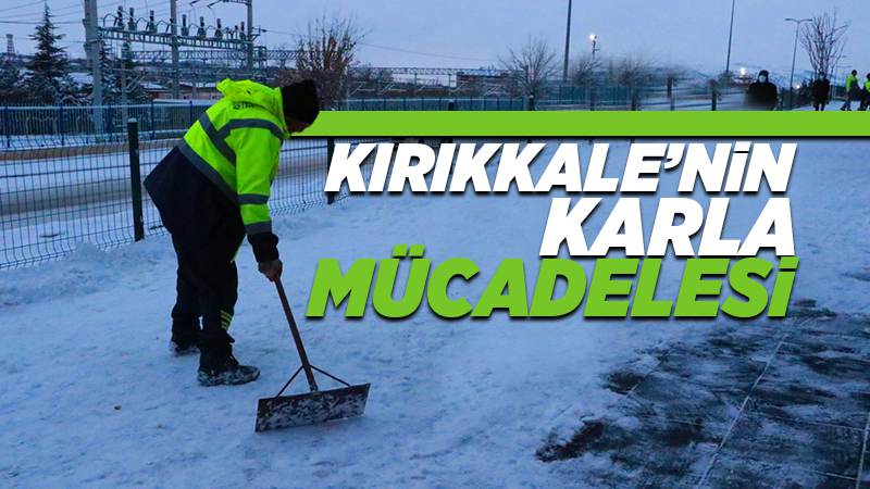 Kırıkkale’de karla mücadele