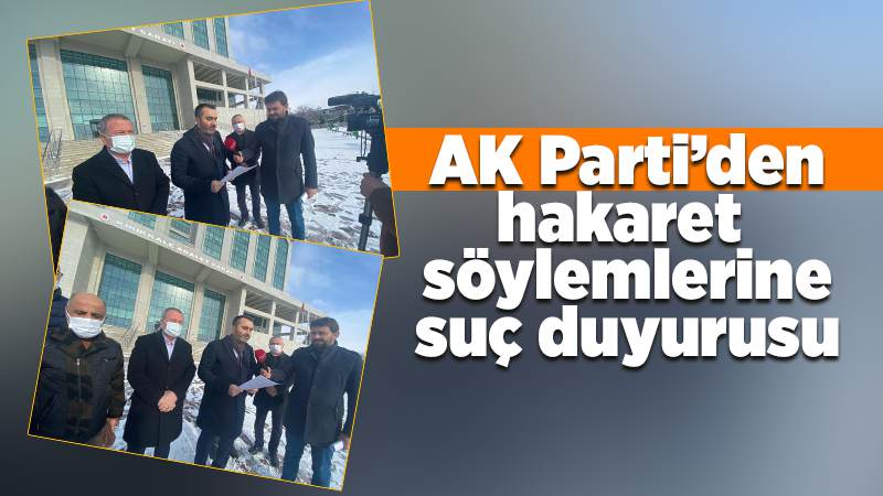 AK Parti’den hakaret  söylemlerine suç duyurusu!