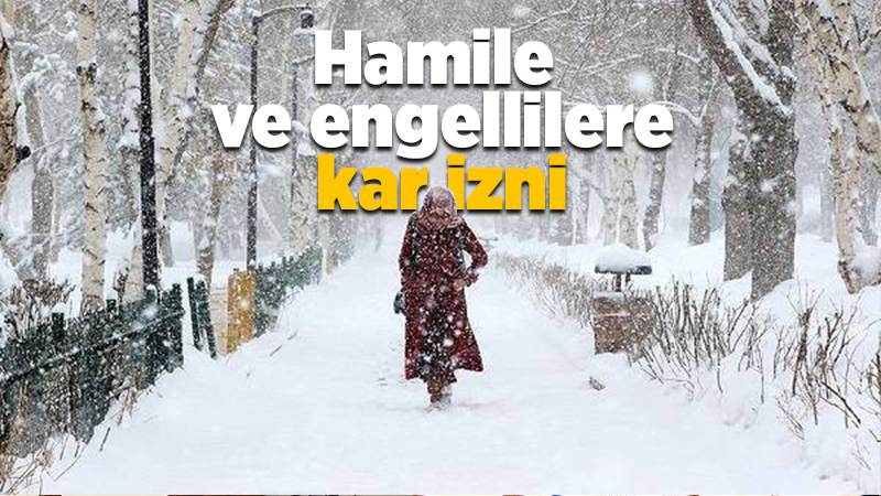 Hamile ve engellilere kar izni 