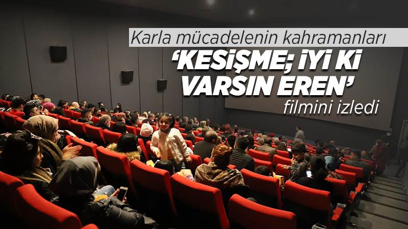 Karla mücadelenin kahramanları ’Kesişme; İyi ki Varsın Eren’ filmini izledi