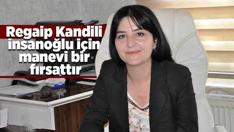 Regaip Kandili, insanoğlu için manevi bir fırsattır