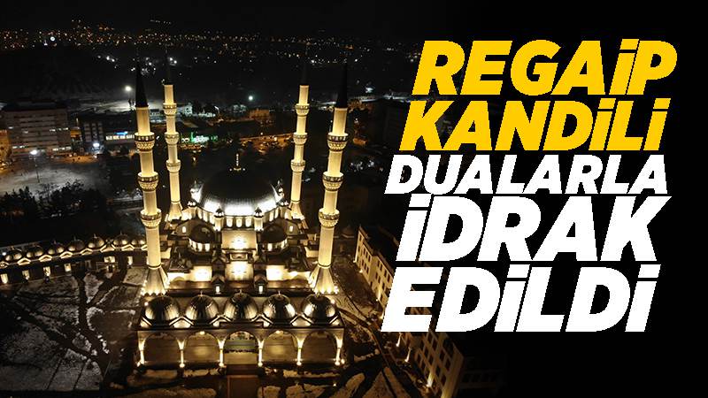 Regaip Kandili dualarla idrak edildi